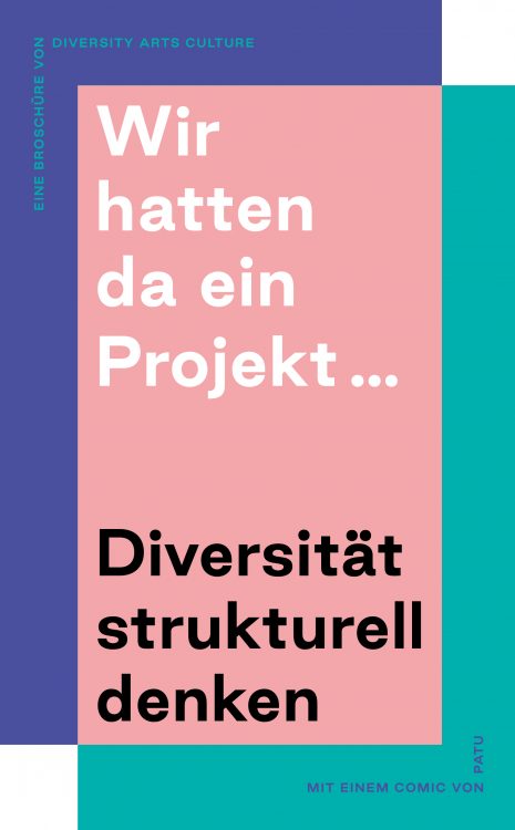 D I V E RS I T Y A RTS C U LT U R E M I T E I N E M C O M I C VO N E I N E B R O S C H Ü R E VO N PAT U Diversität strukturell denken
